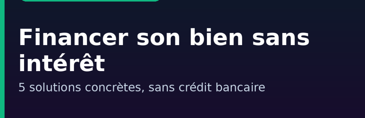 Acheter un bien immobilier en Guinée sans crédit à intérêt : 5 solutions de financement