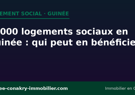 50000 logements sociaux en Guinée : qui peut en bénéficier ?