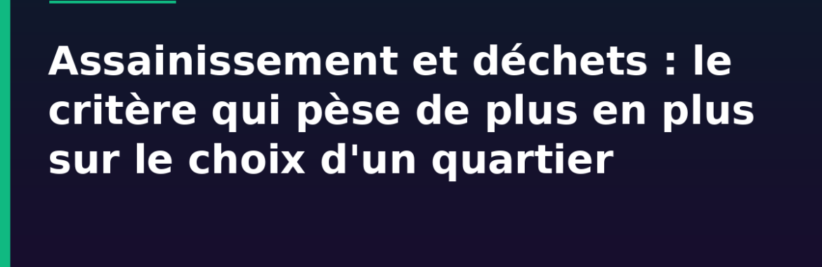 Assainissement et gestion des déchets à Conakry : un critère de plus en plus décisif dans le choix d&rsquo;un quartier