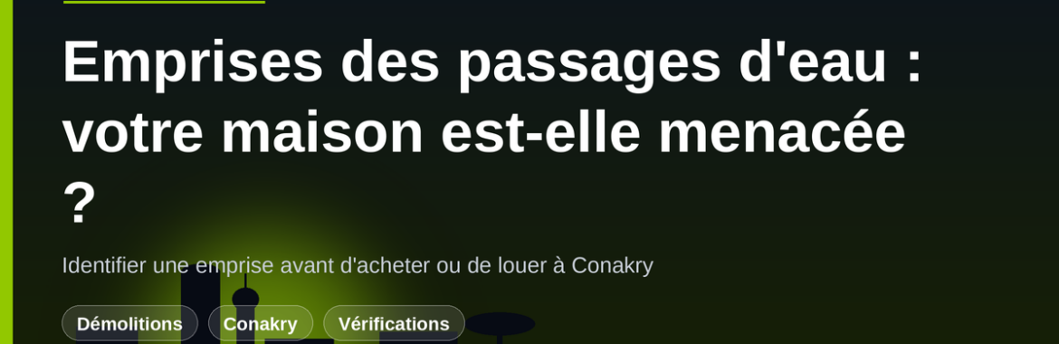 Emprises des passages d&rsquo;eau à Conakry : votre maison est-elle menacée de démolition ?