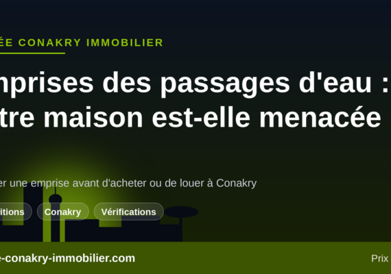 Emprises des passages d&rsquo;eau à Conakry : votre maison est-elle menacée de démolition ?