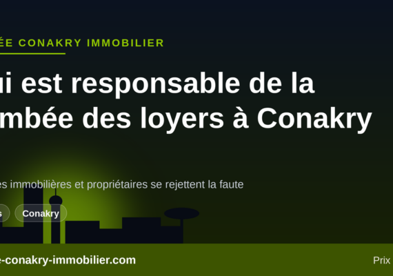 Qui est responsable de la flambée des loyers à Conakry ? Agences immobilières et propriétaires se rejettent la faute