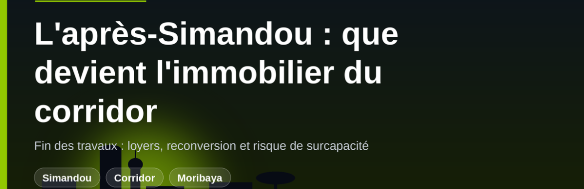 L&rsquo;après-Simandou : ce qui arrive à l&rsquo;immobilier d&rsquo;un corridor quand le méga-chantier s&rsquo;achève