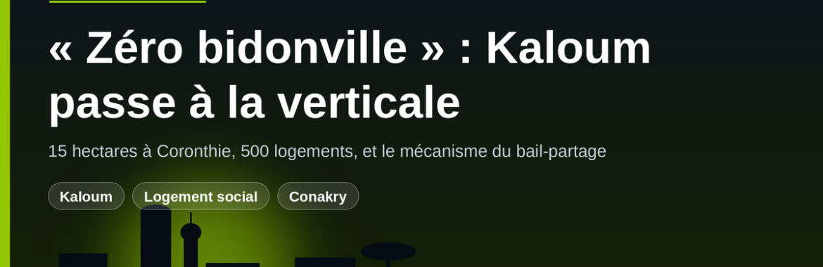 « Zéro bidonville » à Kaloum : 15 hectares à Coronthie, 500 logements et le pari du bail-partage